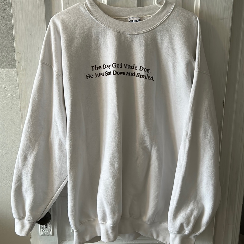 Men’s XL crew neck ‘The Day God Made Dog, He Just Sat Down and Smiled.’
